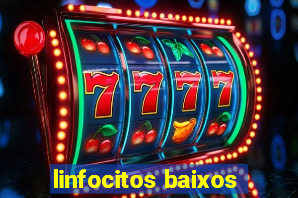 linfocitos baixos